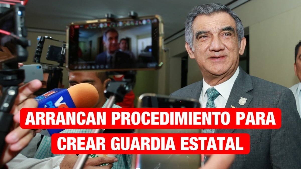 Arranca Gobierno Estatal con procedimientos jurídicos para crear la Guardia Estatal.