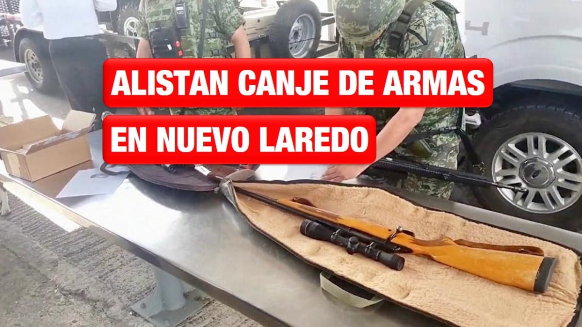 Arrancará SEDENA módulo de canje de armas en Nuevo Laredo
