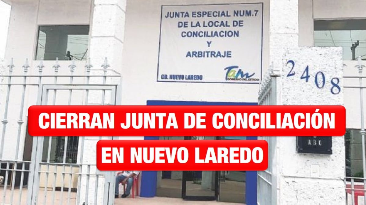 Cierra Junta de Conciliación ahora es Tribunal Laboral en NLD