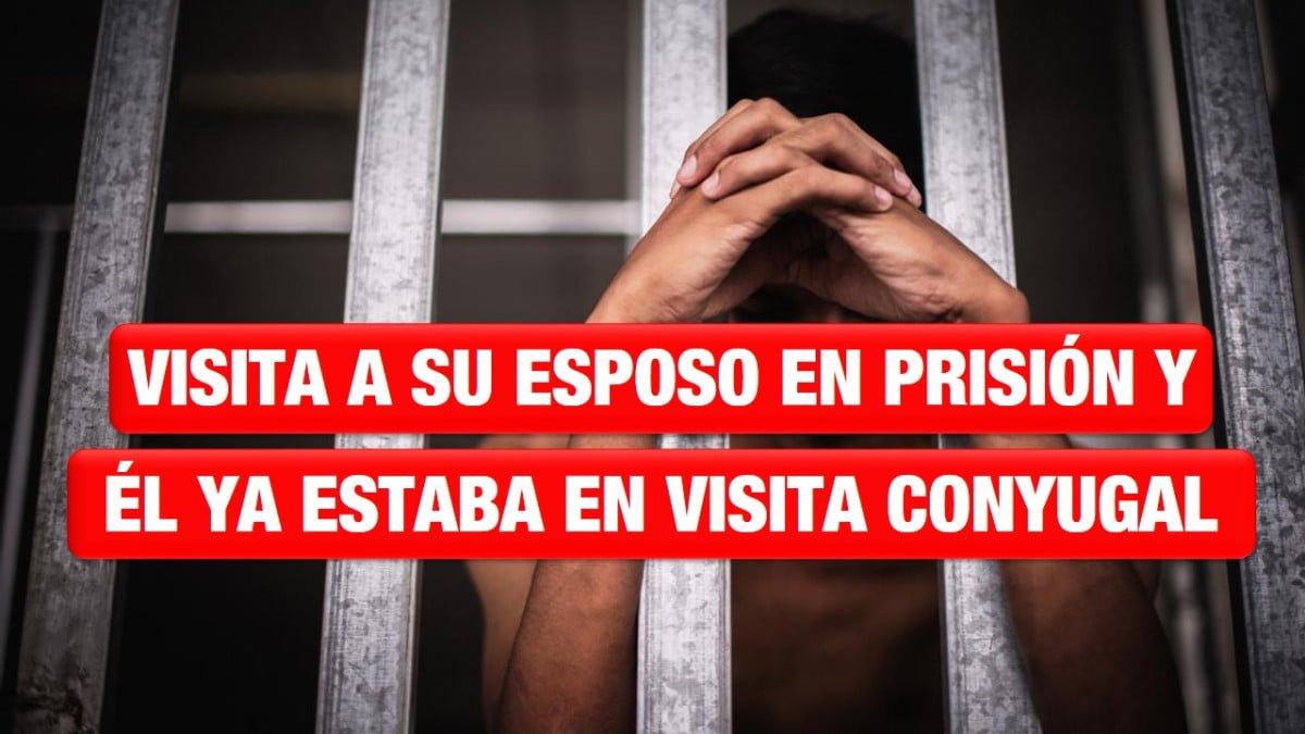 Mujer quería ver a su esposo en prisión y estaba en visita conyugal