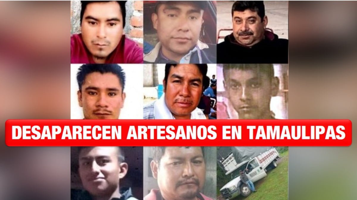 Once artesanos que fueron a Tamaulipas a vender sus productos están desaparecidos