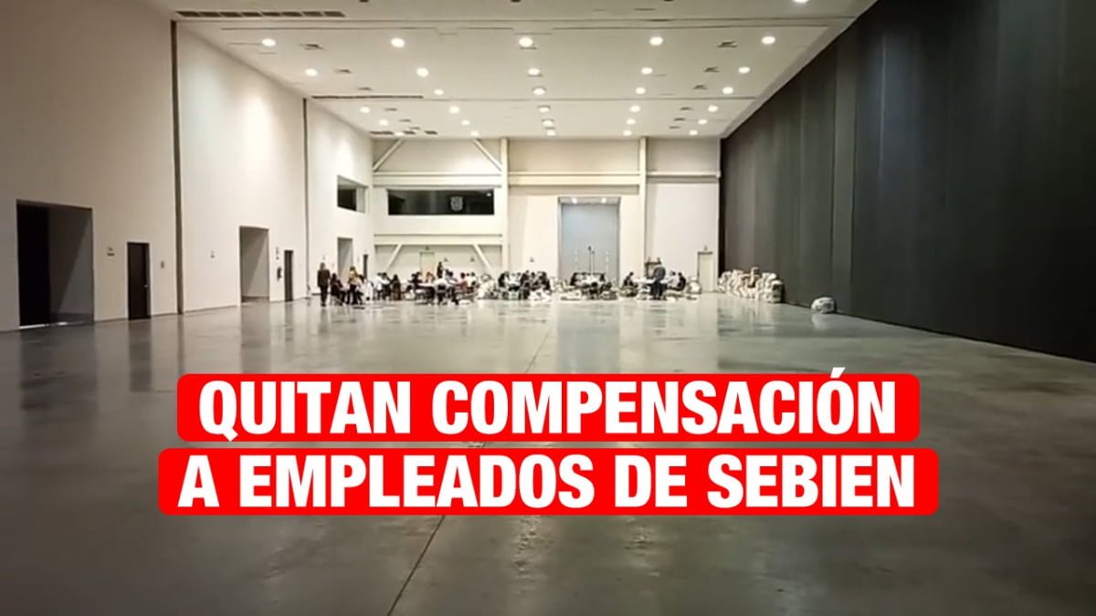 Quitan compensación a trabajadores de SEBIEN.