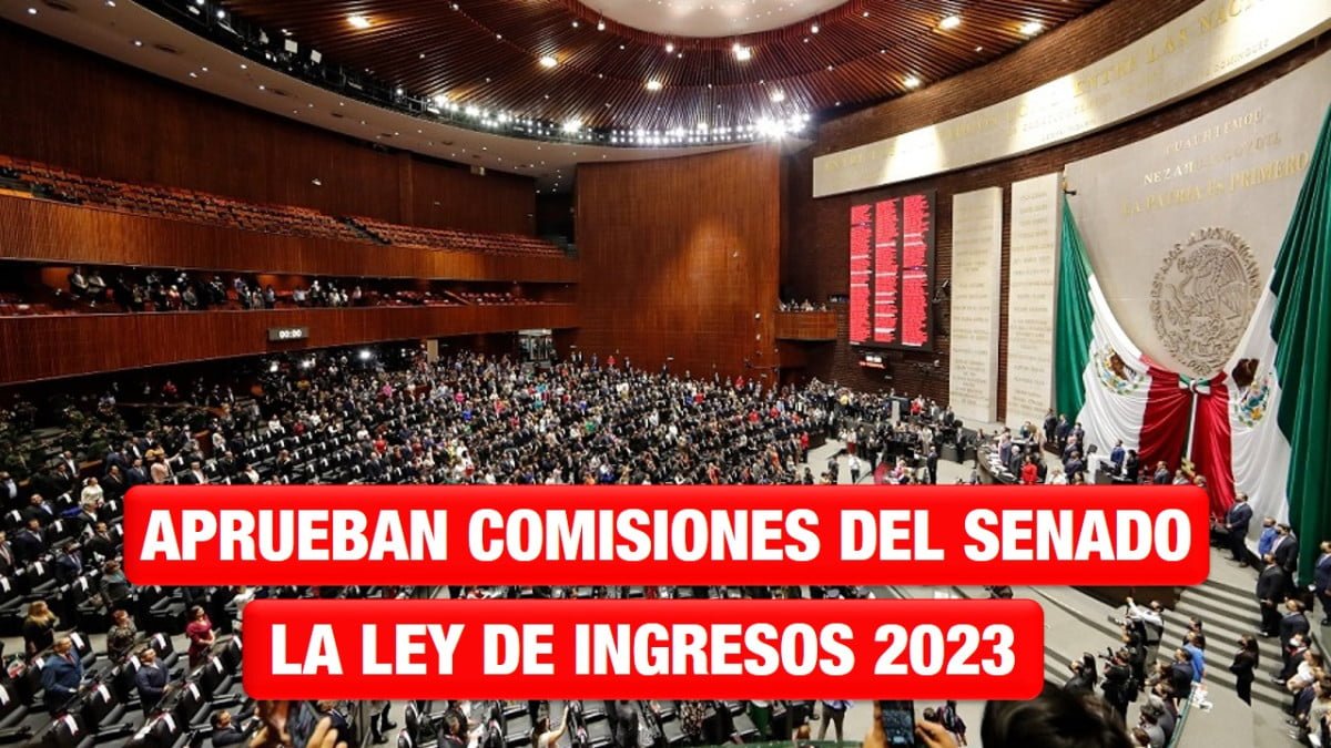 Aprueban comisiones del Senado la Ley de Ingresos 2023