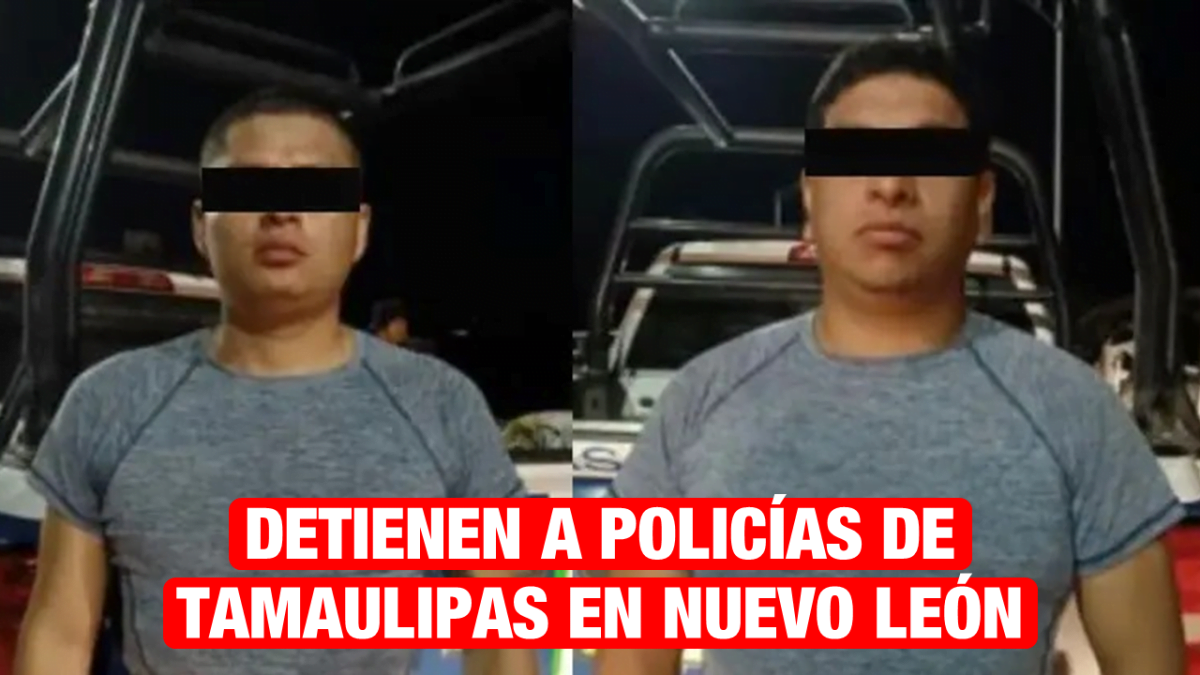 Detienen con todo y patrulla a dos policías de Tamaulipas en Linares, N.L.