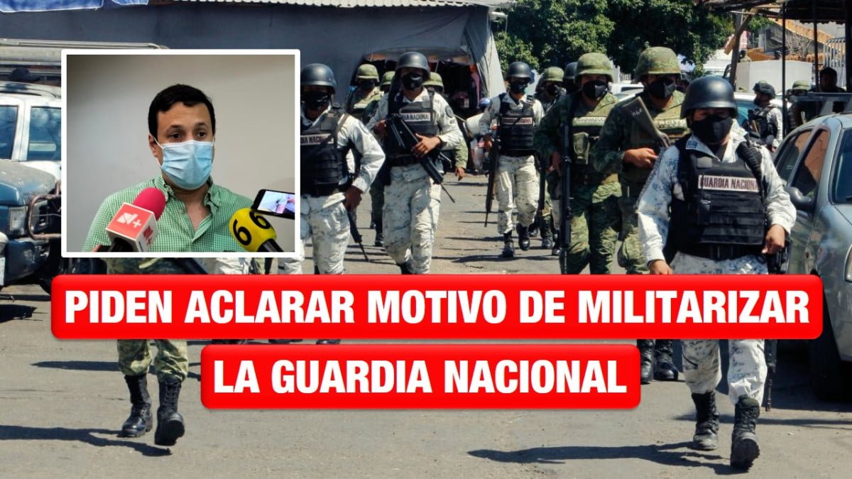 Sector empresarial pide a federal aclare el motivo de militarizar la Guardia Nacional