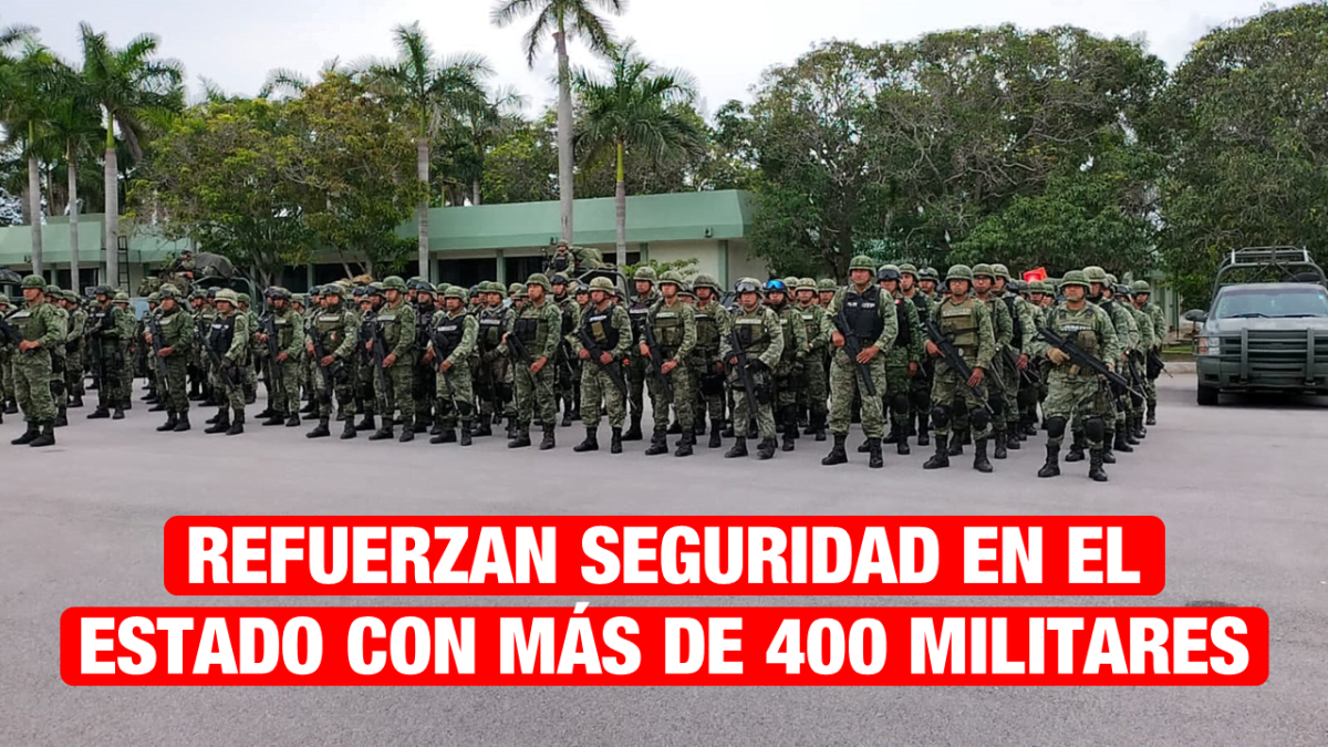 Refuerzan seguridad con más de 400 militares en zonas estratégicas de Tamaulipas