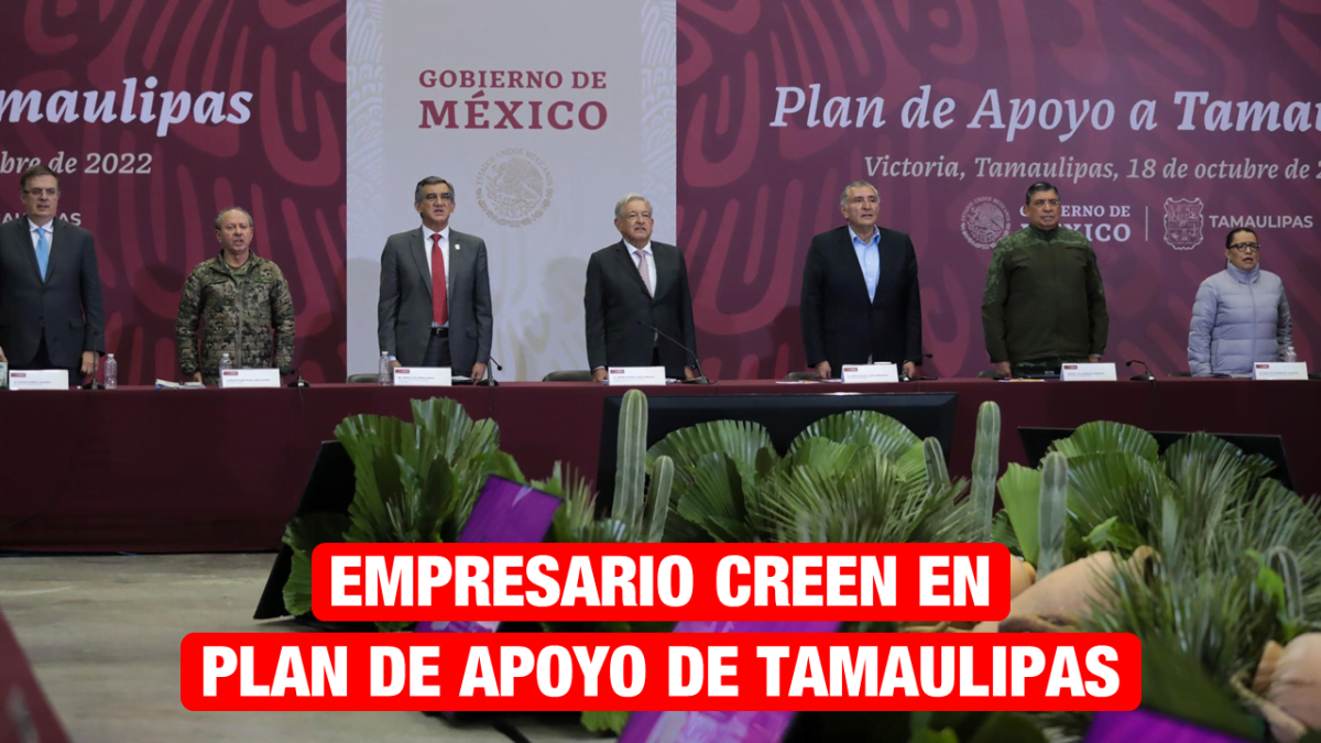 Empresarios creen en Plan de Apoyo de Tamaulipas