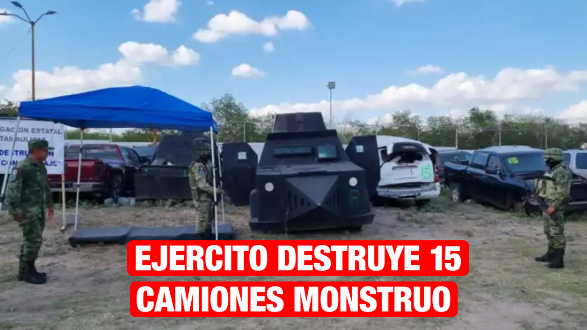 Destruyen 15 camiones “monstruo” en Tamaulipas