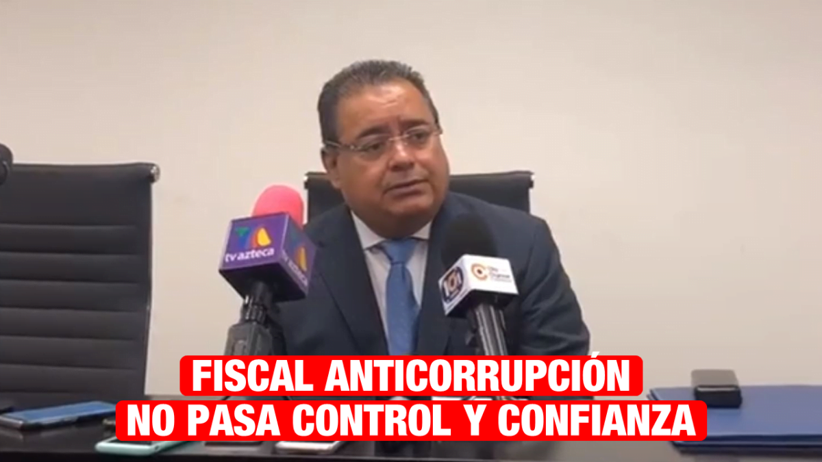 Fiscal Anticorrupción de Tamaulipas no pasa exámenes de control y confianza