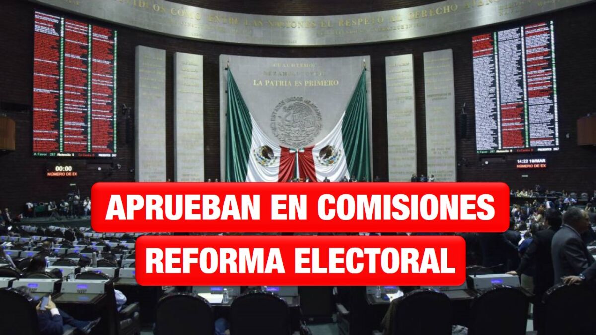 Aprueban en comisiones Reforma Electoral