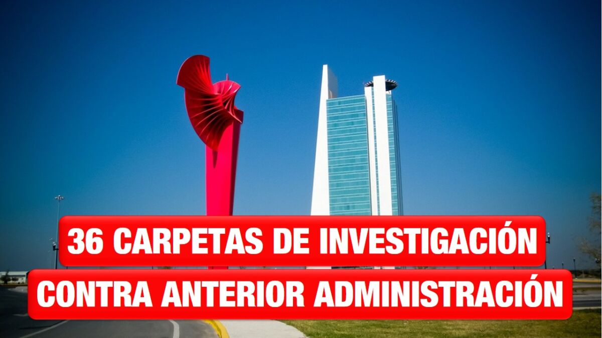 36 carpetas de investigación se han abierto contra anterior administración