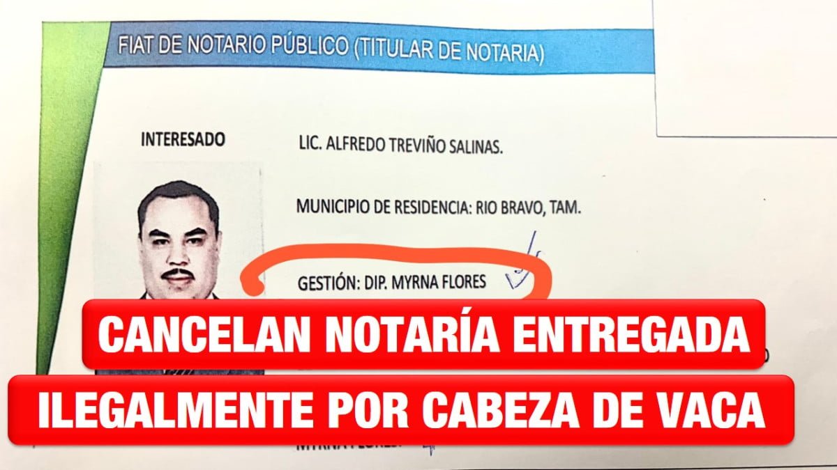 Cancelan Notaría entregada ilegalmente por Cabeza de Vaca; investigan otros 27 casos más