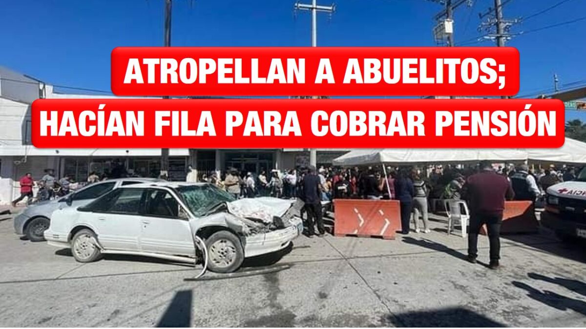 Atropellan a abuelitos mientras hacían fila para cobrar pensión