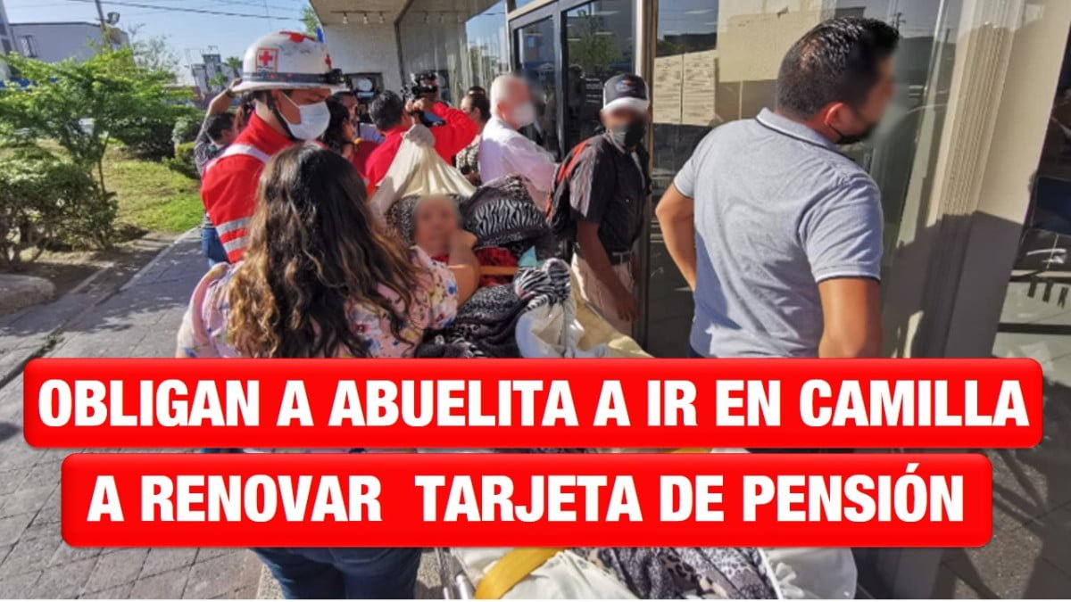 CitiBanamex obliga a abuelita a ir en camilla a renovar su tarjeta de pensión
