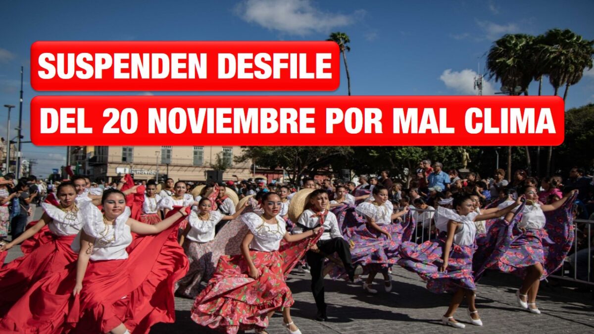 Suspenden desfile del 20 de Noviembre por mal clima