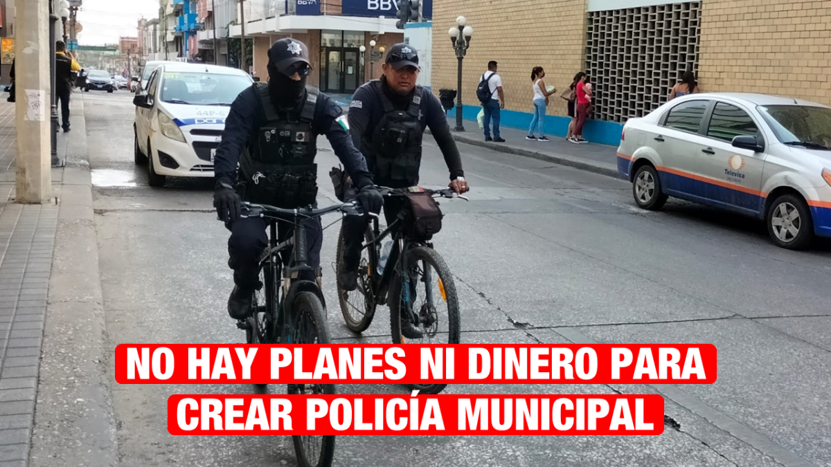 Sin planes ni dinero para implementar Policía Municipal