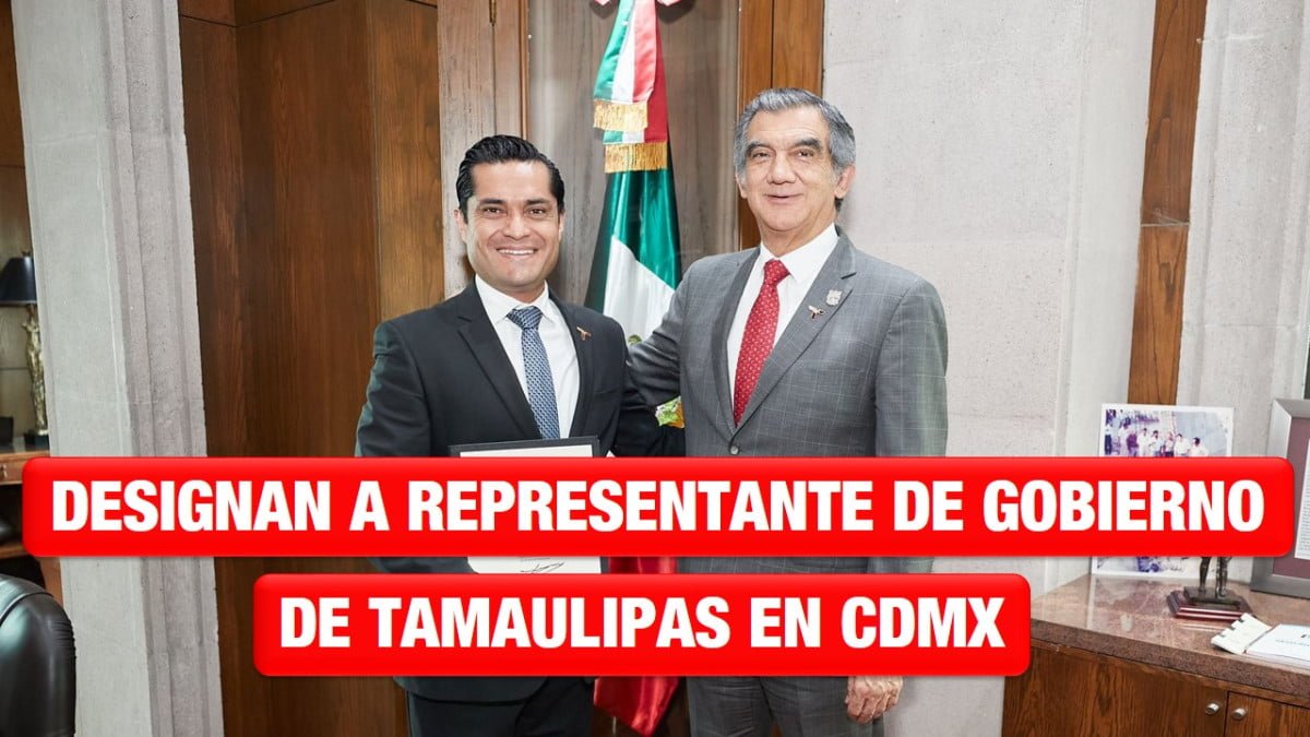 Designa el gobernador al representante del gobierno de Tamaulipas en CDMX