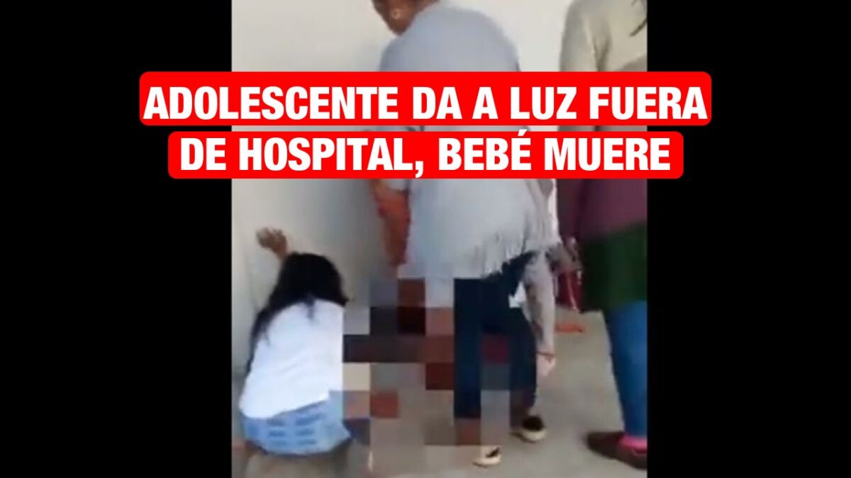 Adolescente dio a luz afuera del hospital, bebé muere