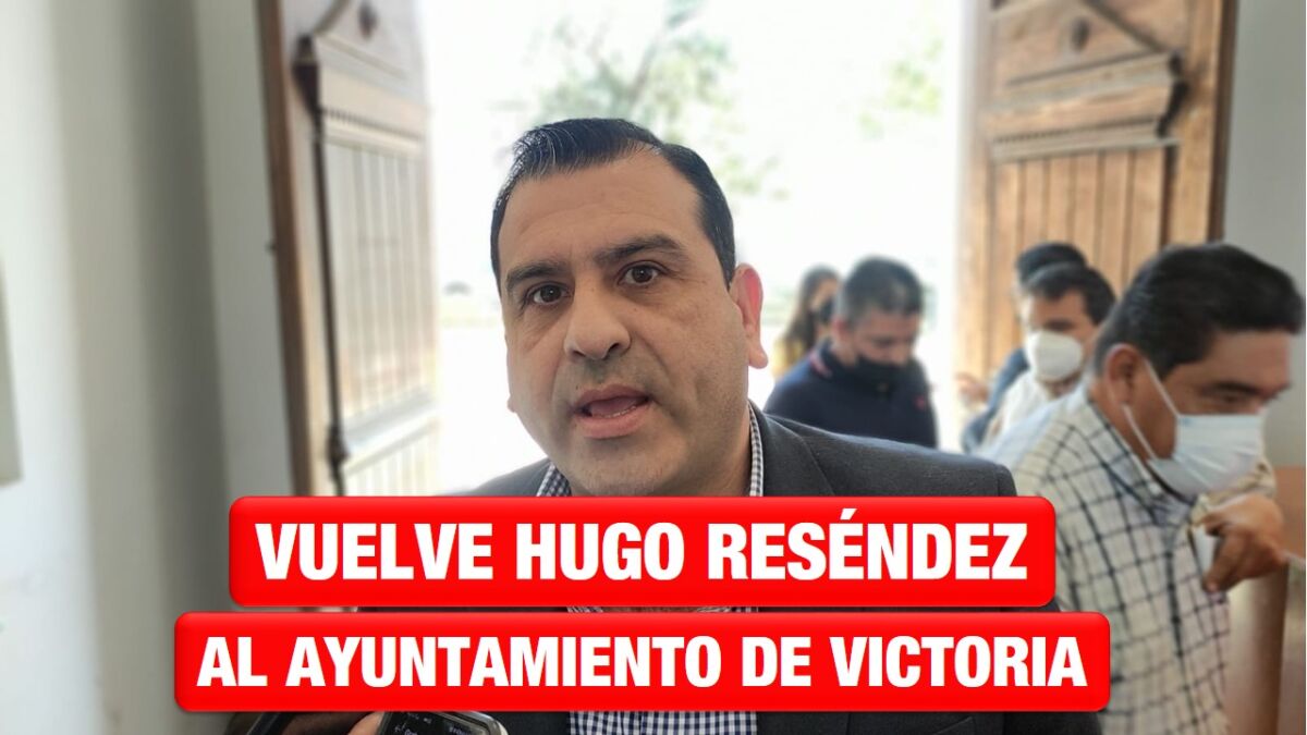 Vuelve Hugo Reséndez al Ayuntamiento de Victoria