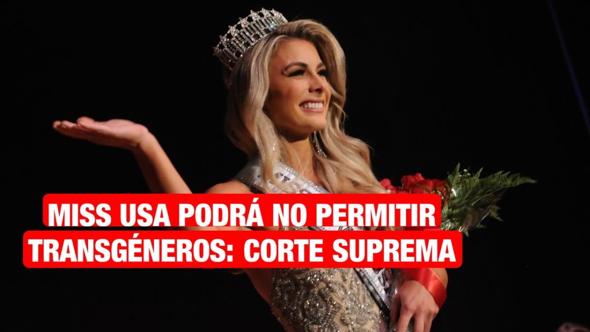 Certamen de belleza en EU podrá excluir a concursantes transgénero, declara Corte Suprema