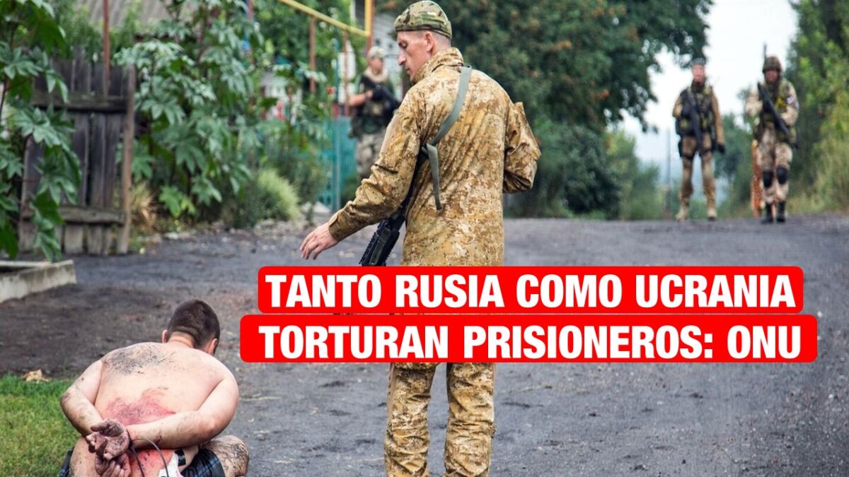Tanto Rusia como Ucrania torturaron prisioneros de guerra: ONU
