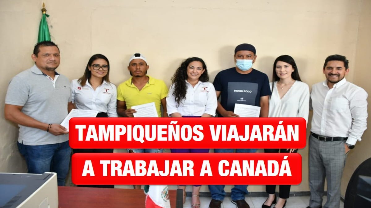 Tampiqueños viajarán a trabajar a Canadá por gestiones de la Secretaría del Trabajo