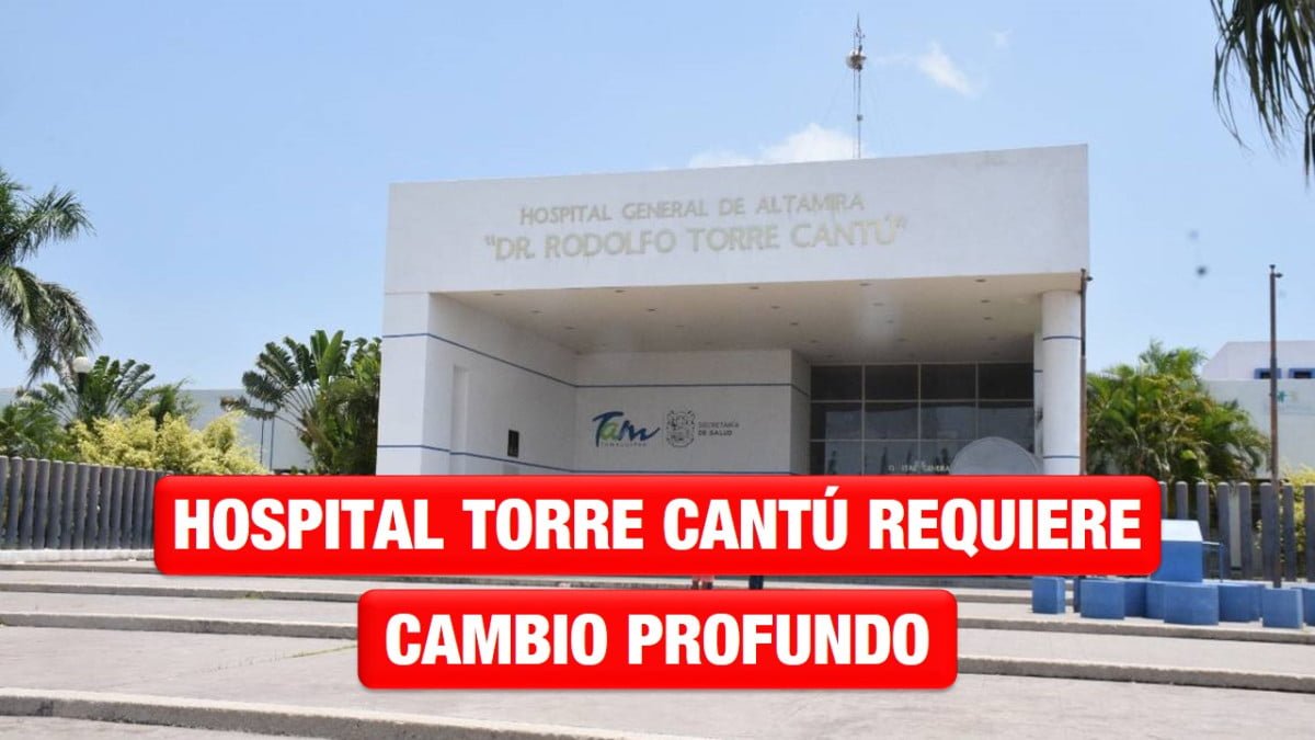 Hospital Torre Cantú requiere de un cambio profundo para operar de forma correcta
