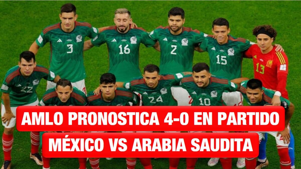 AMLO pronostica un 4-0 en partido México vs Arabia Saudita