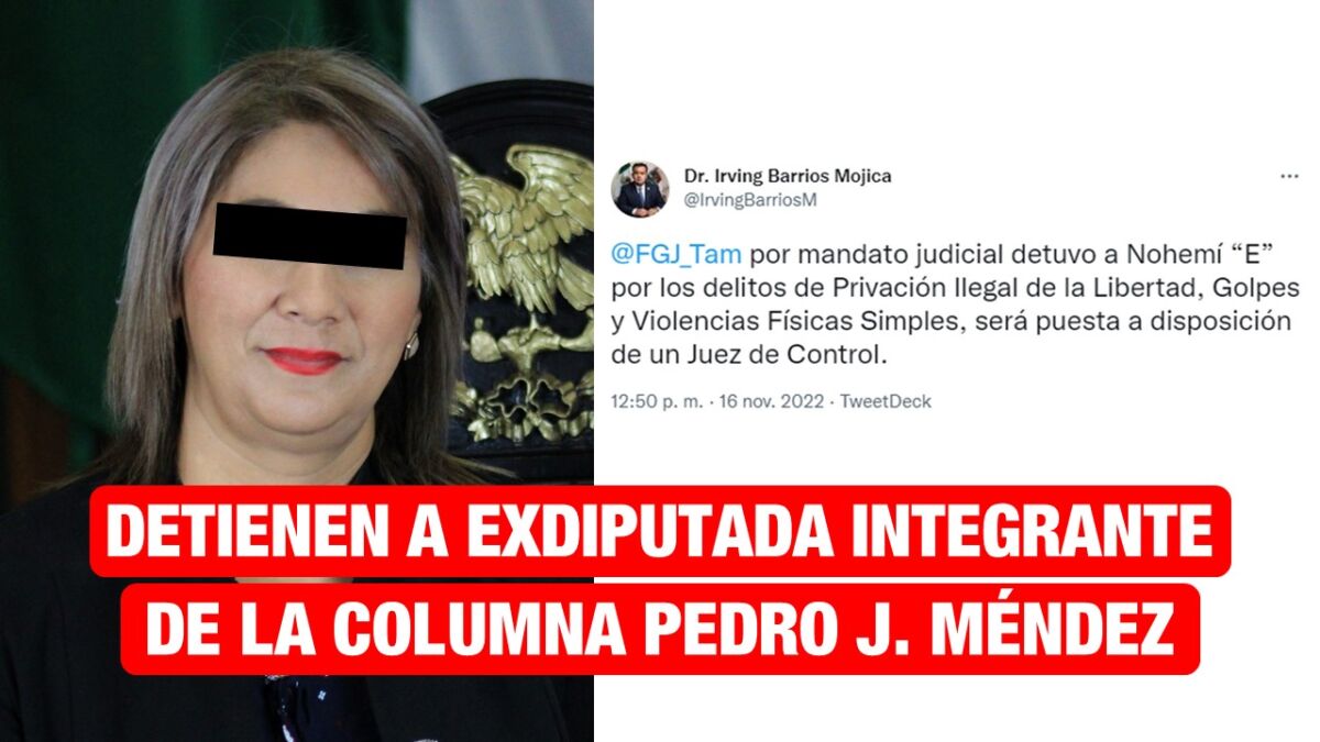 Detienen a exdiputada integrante de la columna Pedro J. Méndez