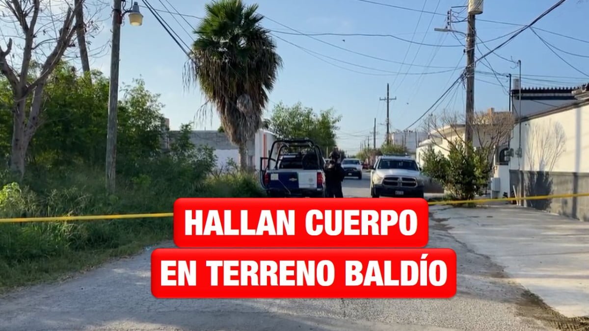 Hallan otro cuerpo en terreno baldío de Reynosa
