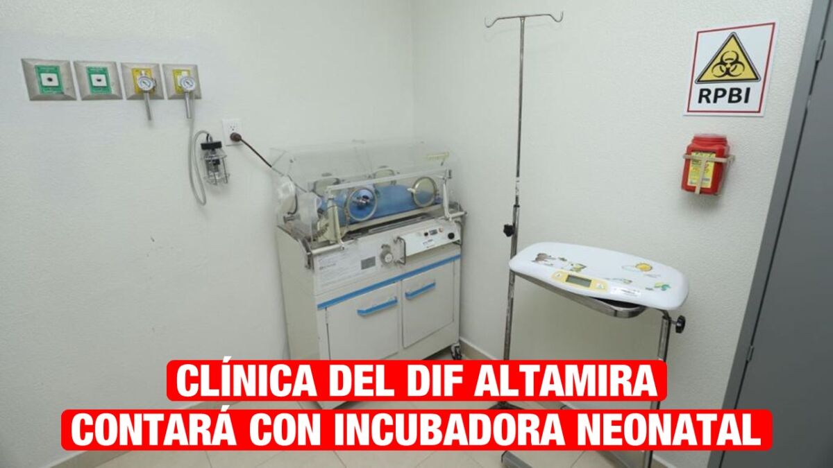 Clínica del DIF Altamira contará con incubadora neonatal