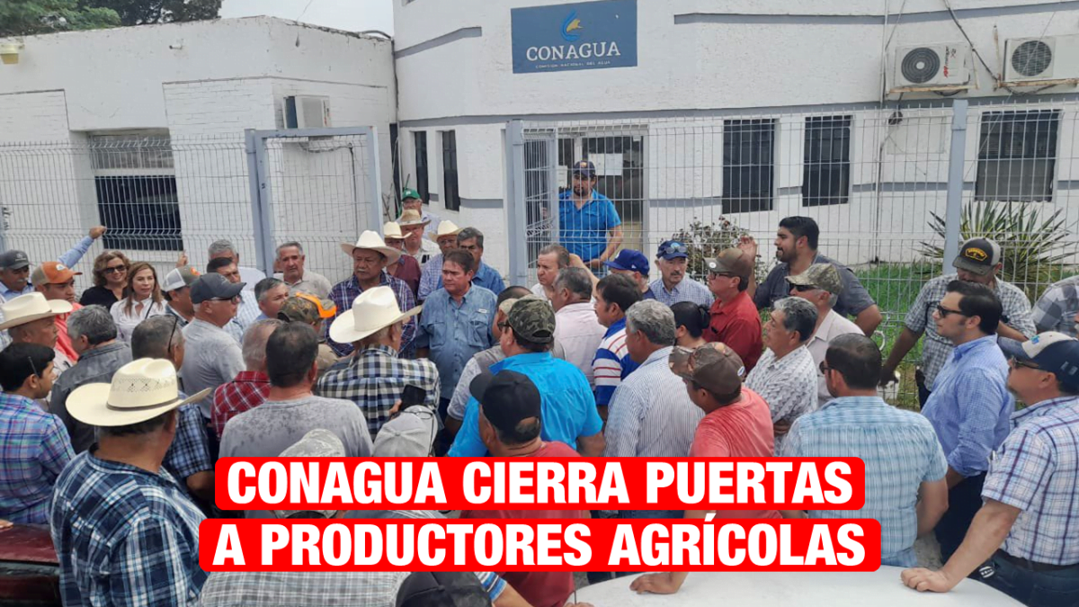 CONAGUA cierra puertas a productores agrícolas
