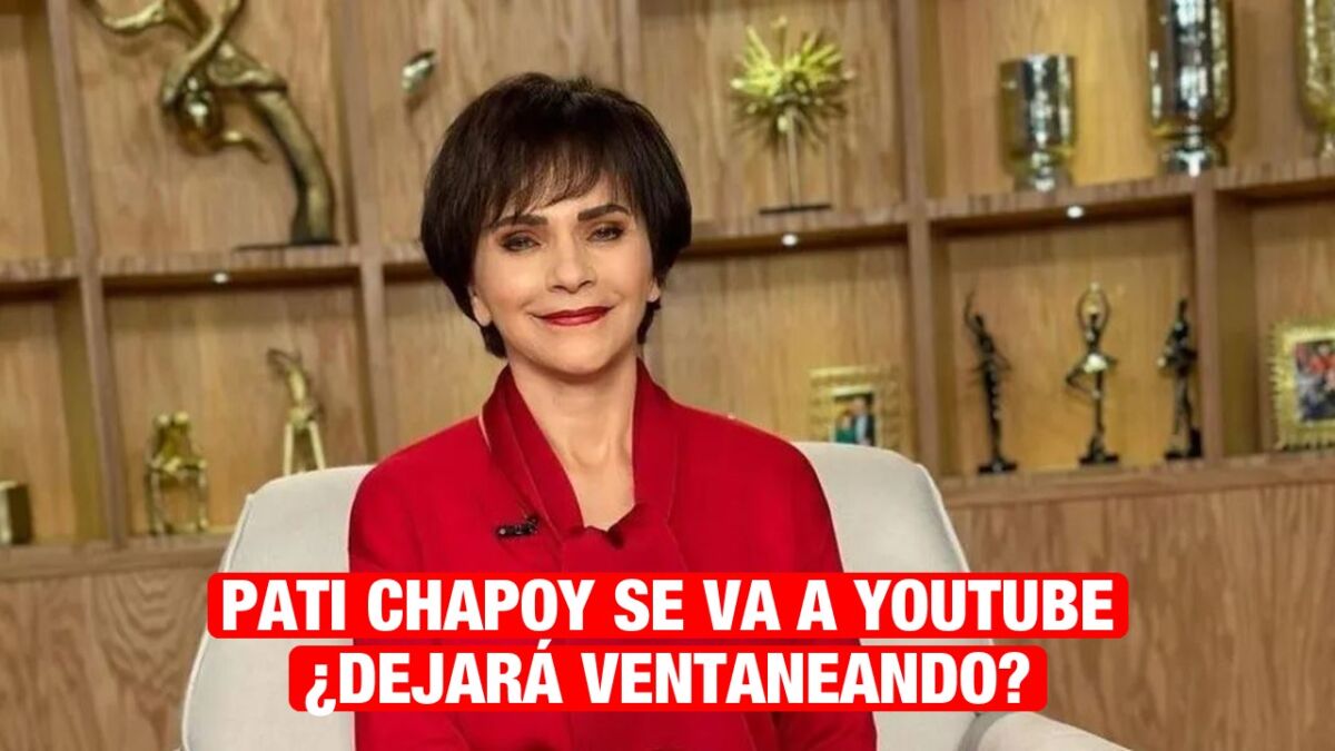 Pati Chapoy “brinca” a YouTube, ¿Dejará Ventaneando?