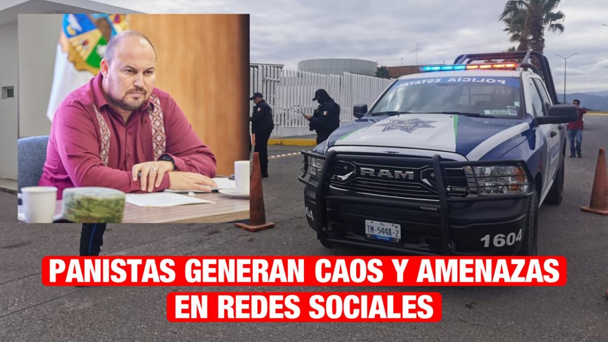 Actores panistas generan caos y amenazas en redes sociales, denuncia gobierno