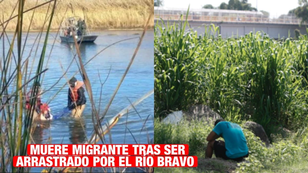Muere migrante tras ser arrastrado por el río Bravo