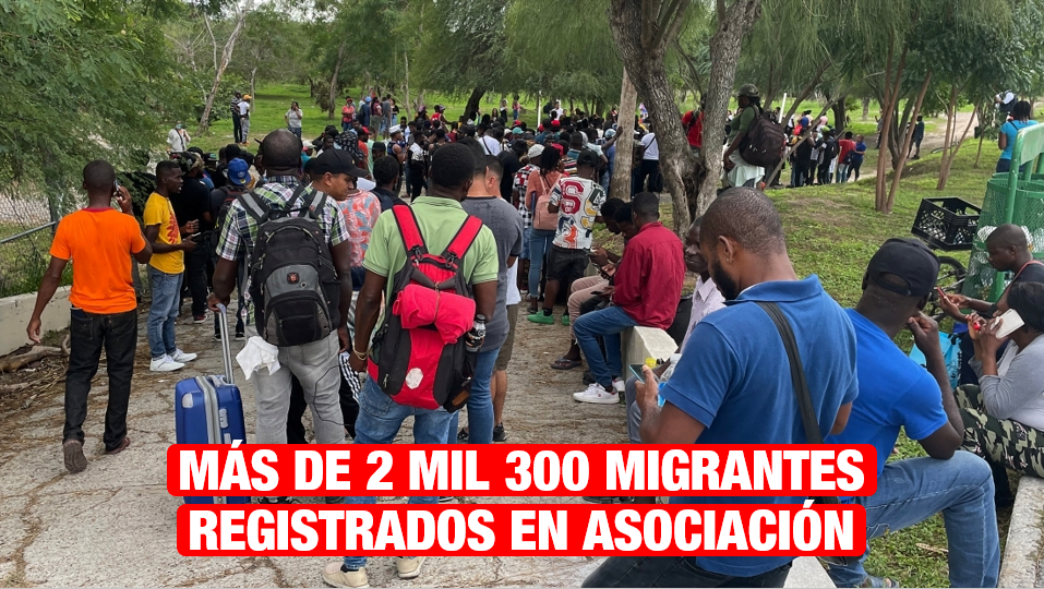 Suman más de 2 mil 300 migrantes haitianos registrados en Asociación