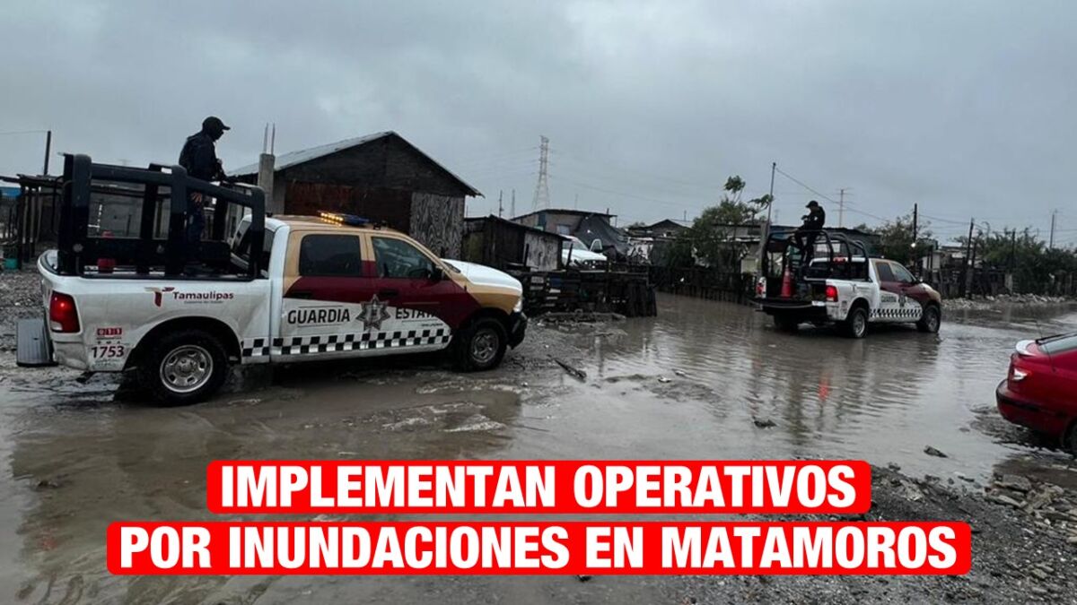 Implementan operativo permanente por inundaciones en Matamoros