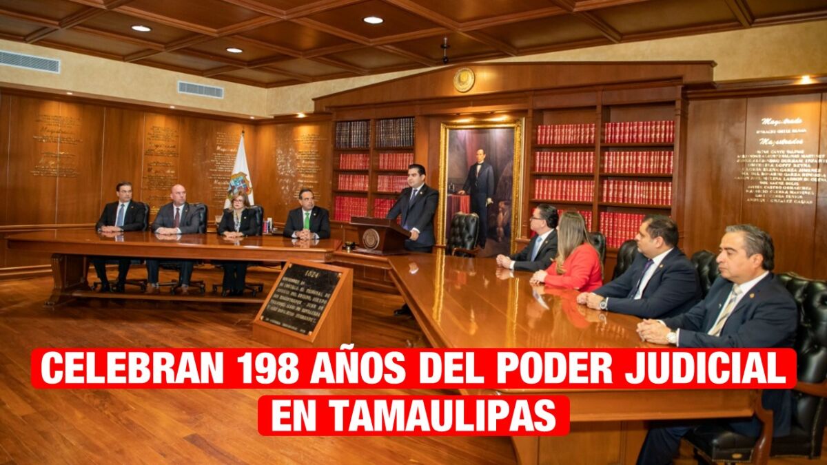 Supremo tribunal celebra 198 años de la instalación del poder judicial de Tamaulipas