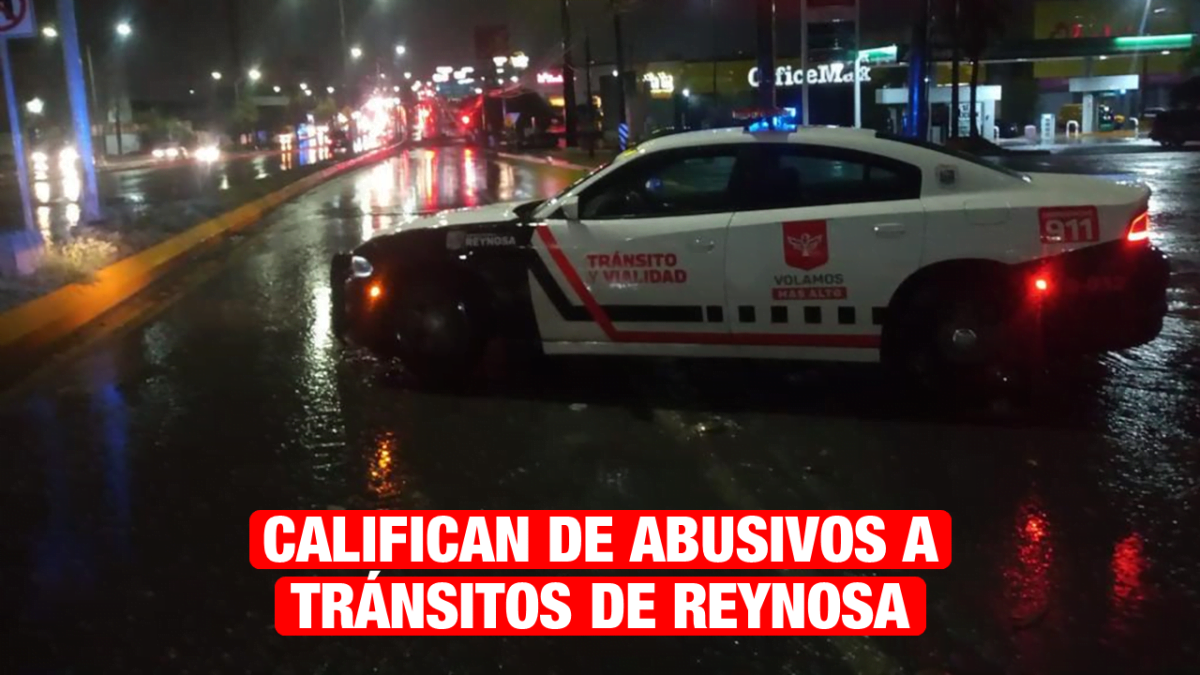 Operativos de tránsito en Reynosa son calificados de abusivos por empresarios