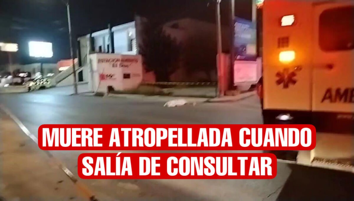 Mujer muere atropellada al salir de consulta Médica