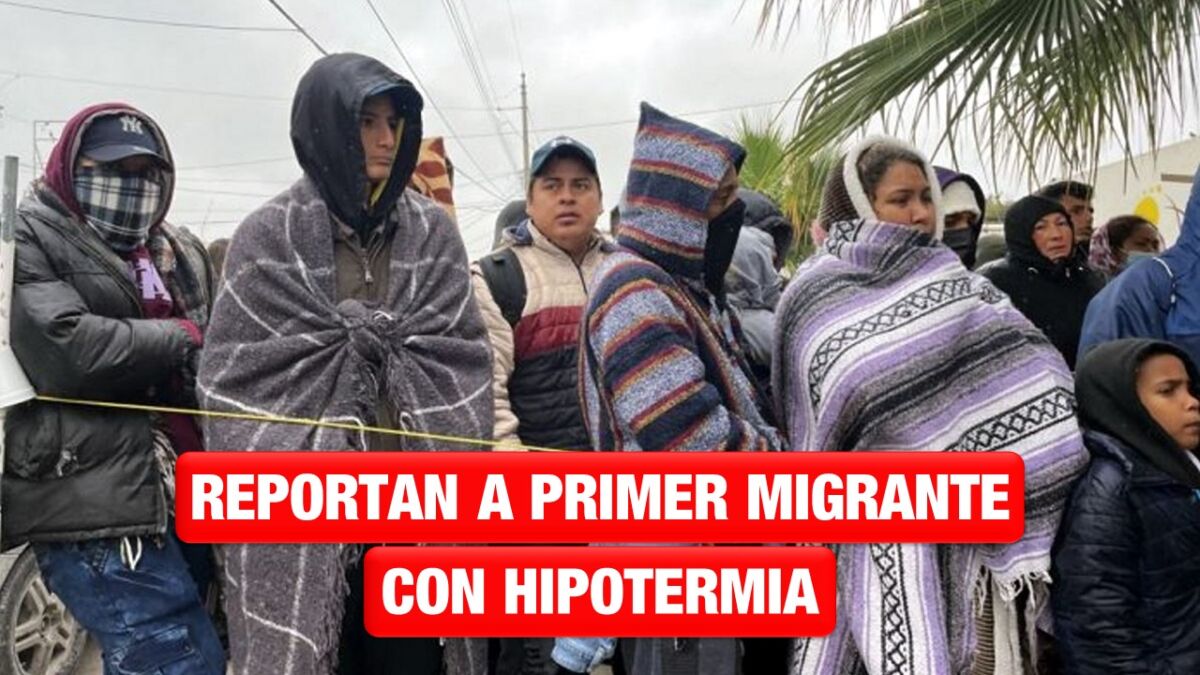 Primer migrante con hipotermia en Matamoros