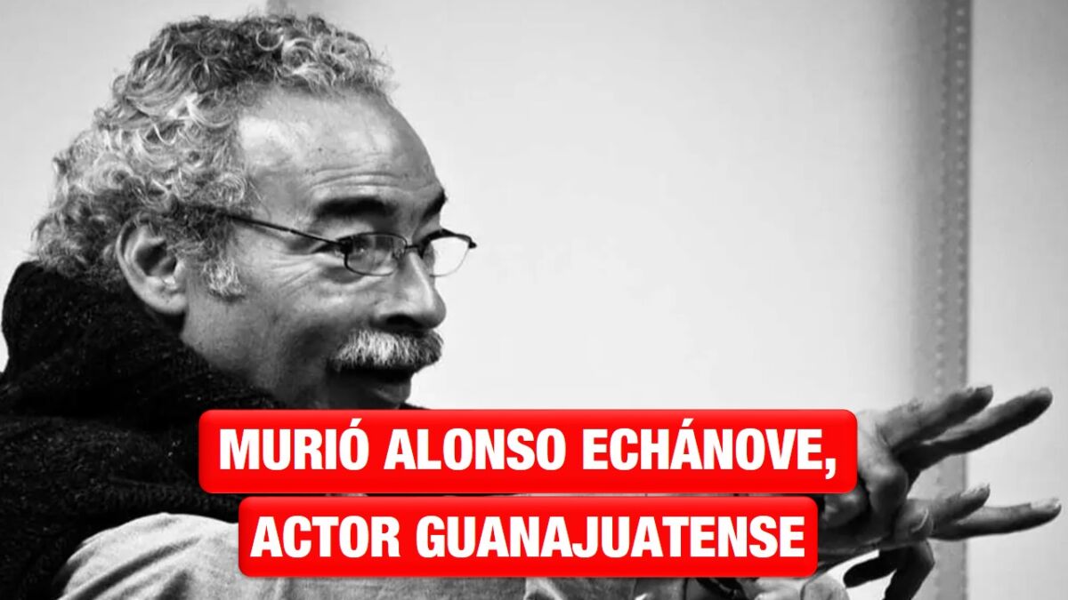 Muere el primer actor Alonso Echánove
