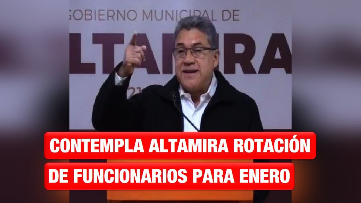 Contempla Altamira rotación de funcionarios para enero