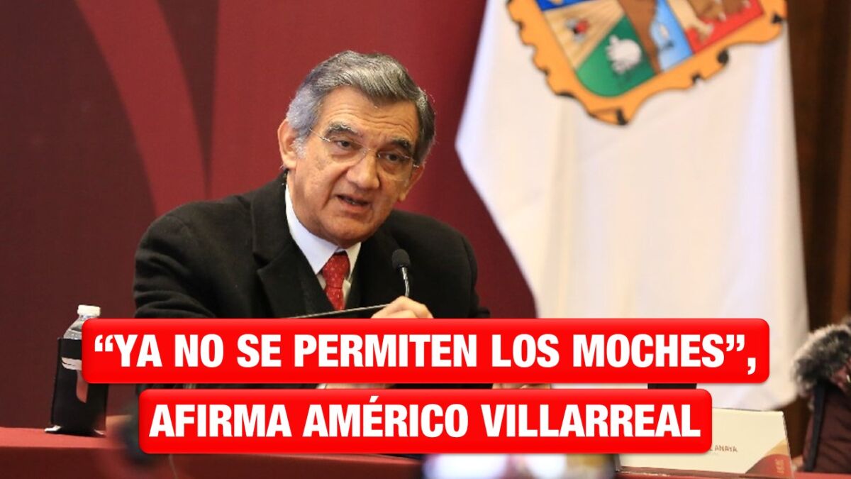 En Tamaulipas ya no se permiten “los moches”: Américo Villarreal