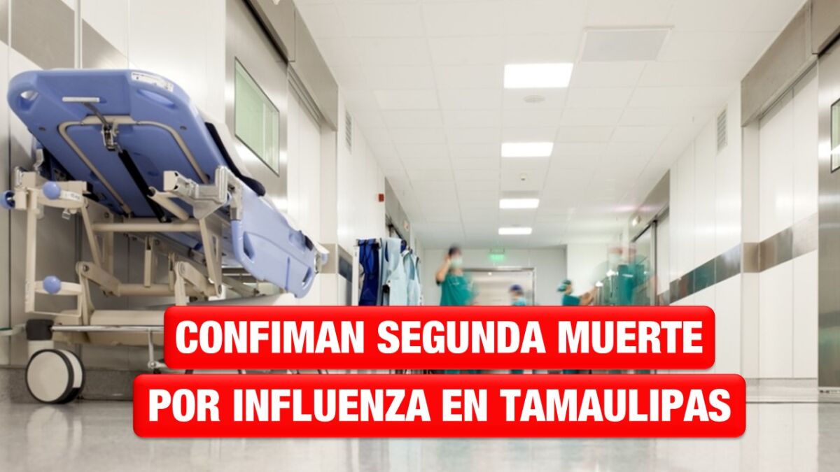Confirma Salud Federal segunda muerte por influenza en Tamaulipas