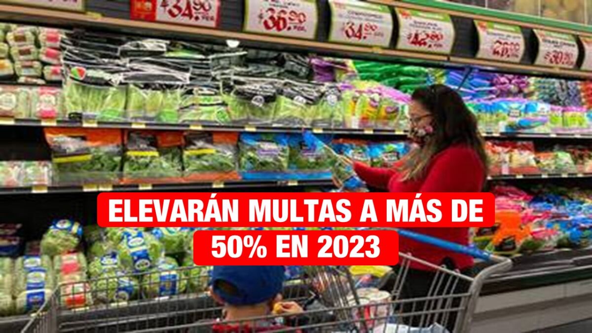 PROFECO ELEVARÁ SUS MULTAS A MÁS DEL 50% EN 2023