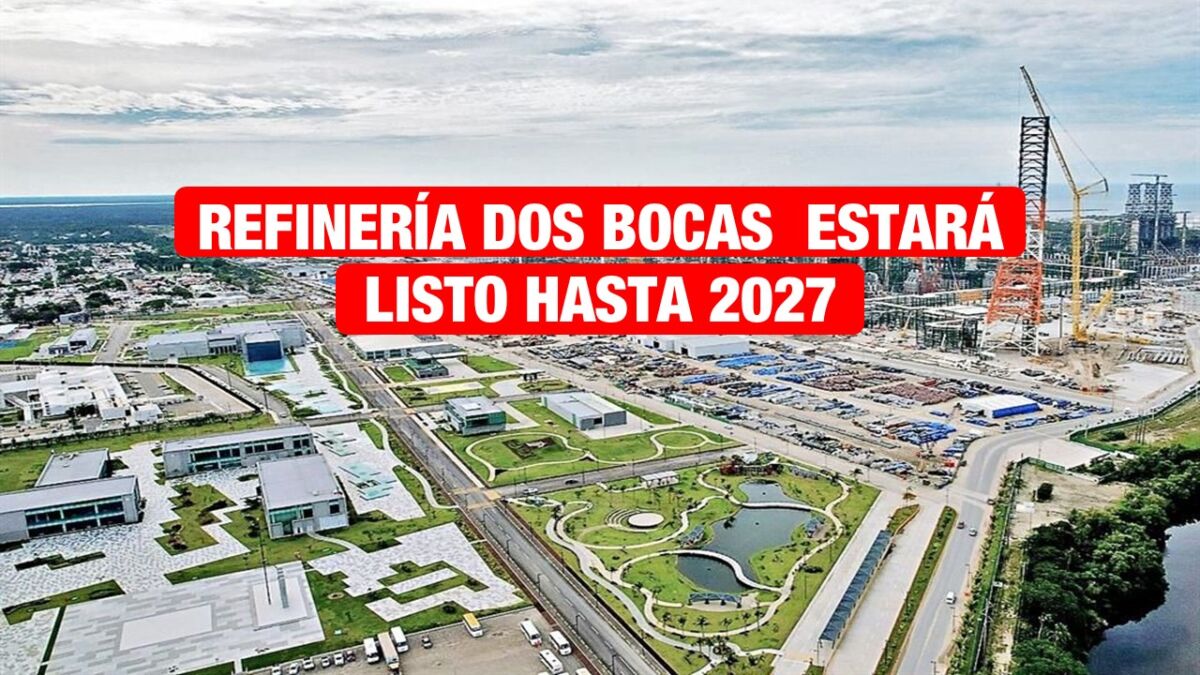 Refinería Dos Bocas operará al 100% en 2027