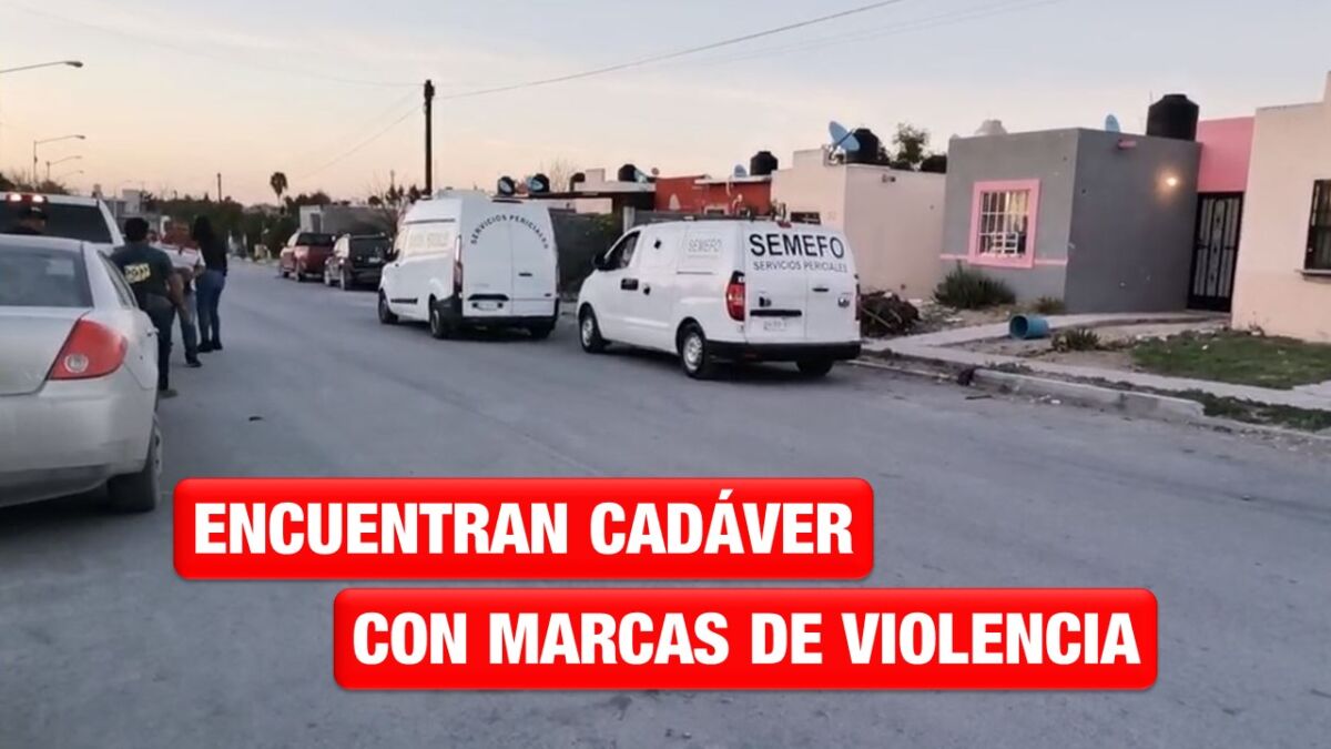 Hallan cadáver con marcas de violencia en domicilio de Reynosa