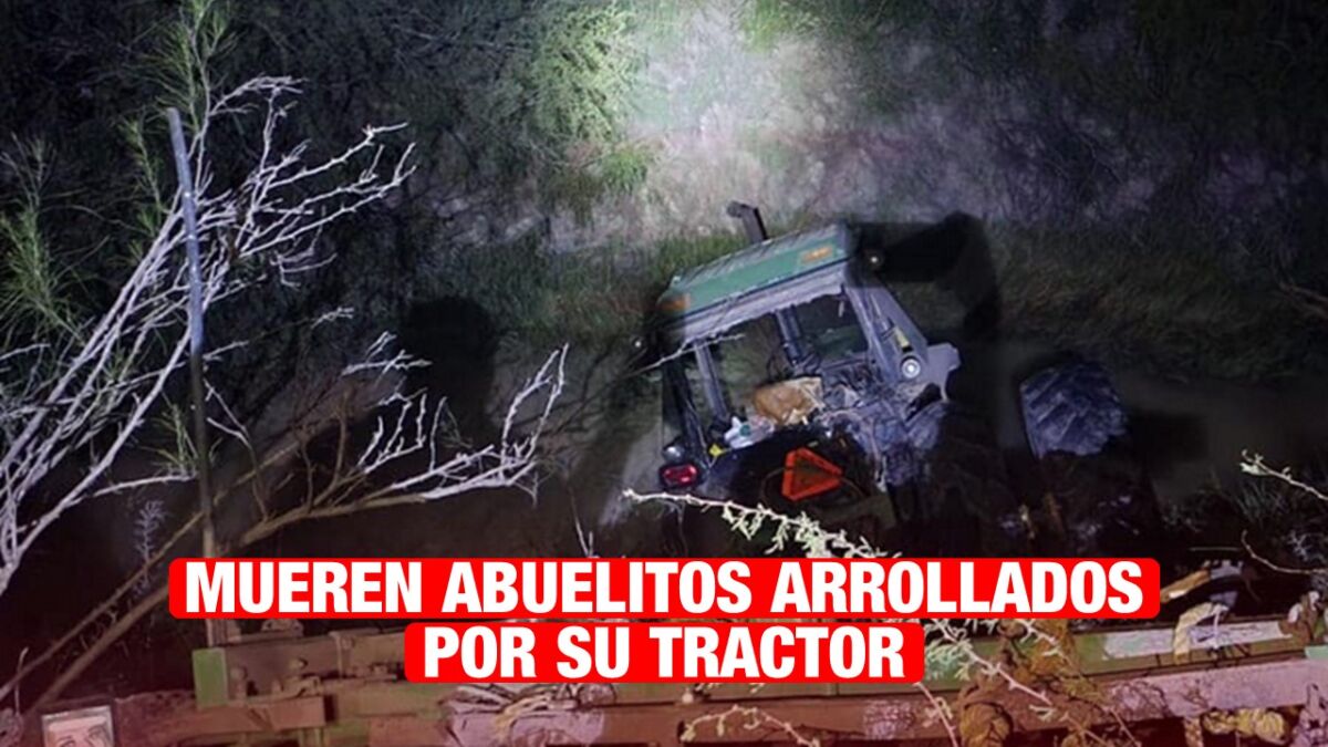 Abuelitos mueren aplastados por un tractor en Tamaulipas