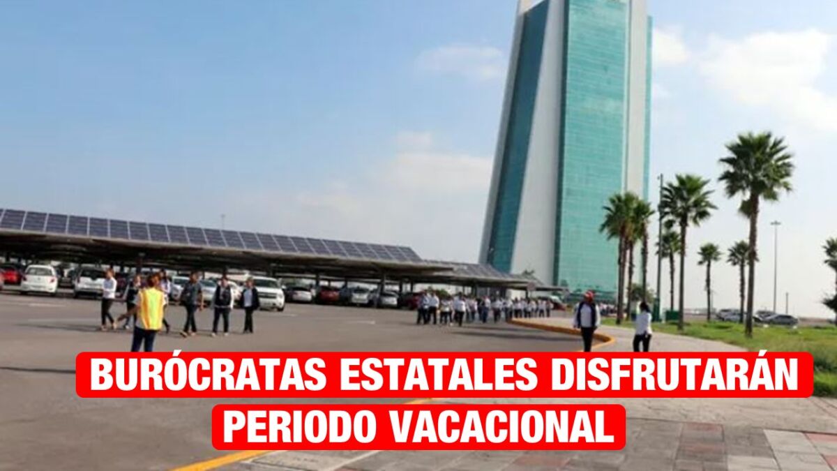 Burócratas estatales disfrutarán de periodo vacacional